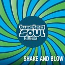 Twisted Soul Collective - Shake and Blow Chuggin Edits Reblow