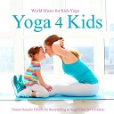 Yoga Music for Kids Masters - Zen Living The Healing Sound of Water