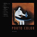 Porto Color - Leaving Porto Color