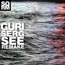 GURI SERG - SEE SQRM Remix