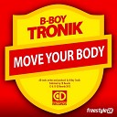 B Boy Tronik - Move Your Body Remix