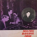Milton Banana Trio - Garota de Ipanema