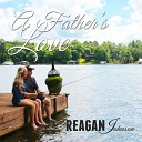 Reagan Johnson - A Father s Love