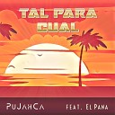 Pujahca feat El Pana - Tal para Cual feat El Pana