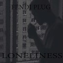 FENDI PLUG - Loneliness