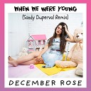 December Rose - When We Were Young Sandy Duperval Remix