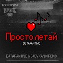 Dj TARANTINO DJ DYXANIN - Dj Tarantino Просто Летаи Dj TARANTINO DJ DYXANIN Radio Remix…