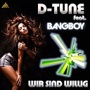 D Tune feat Bangboy - Wir Sind Willig Electro Radio Mix