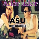 ASU - Ador ador Feat Claudia