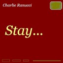 Charlie Ranucci - Stay