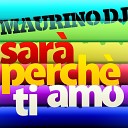 Maurino Dj - Sar perch ti amo