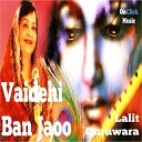 Lalit Guruwara - Vaidehi Ban Jaoo