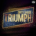 Dirty Shade - Triumph Original Mix
