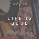 Arianna Worthen - Life Is Good Harp Instrumental