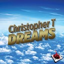 Christopher T - Dreams Original Mix