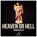 Vadim Galitskiy - Heaven Or Hell Original Mix