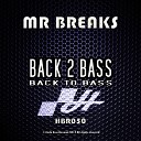 Mr Breaks - Back 2 Bass Original Mix