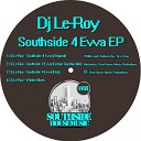 DJ Le Roy - Southside 4 Evva Original Mix