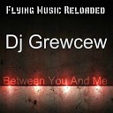 DJ Grewcew - Between You Me Original Mix