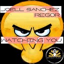Joell Sanchez Regor - Watching You Original Mix