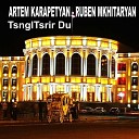 Artem Karapetyan Ruben Mkhitaryan - Erekhekis Arev