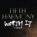 Fifth Harmony (Feat Kid Ink) - Worth It (Mike Delinquent Club Mix)
