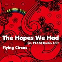 Flying Circus - The Hopes We Had In 1968 Radio Edit
