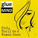 Gluemind - Girl You ll Be a Woman Soon