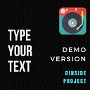 DInside Project - Type Your Text Remix for Sing Version