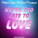 Marc Tasio feat Bibi Provence - Never Too Late To Love Extended Mix