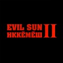 Evil Sun - Тунс х ташши