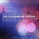 C sar Hidalgo - No Lo Dejes de Cuidar
