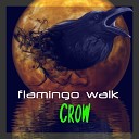 Crow - Flamingo Walk Abdullah zdo an Remix