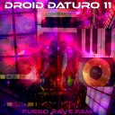 Droid Daturo 11 - Fuego Rave Fam