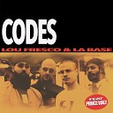 Lou Fresco La Base Tru Comers feat Prince… - Codes