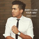 Joseph Vincent - Baby I Love Your Way