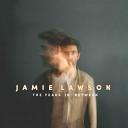 Jamie Lawson - If I Held You Here In My Arms