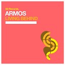 Armos - Living Behind Original Club Mix