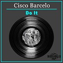 Cisco Barcelo - Do It Original Mix