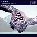 Lumond - Give Me Your Hand Original Mix