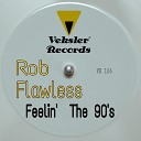 Rob Flawless - Feelin The 90 s Original Mix