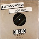 Austins Groove - For You Original Mix