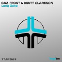 Gaz Frost Matt Clarkson - Long Gone Original Mix