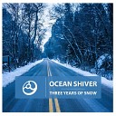 Ocean Shiver - Three Years of Snow