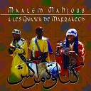 Maalem Mahjoub Gnawa de Marrakech - Mimouna Ghmami