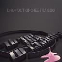 Drop Out Orchestra - Ego Tronik Youth Remix