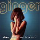 Ginger - What I Need