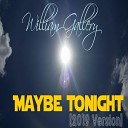 William Gallery - Maybe Tonight 2019 Version