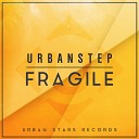 Urbanstep - Fragile Original Mix