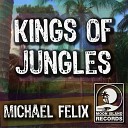 Michael Felix - Kings of Jungles Original Mix